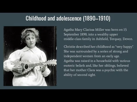 Childhood and adolescence (1890–1910) Agatha Mary Clarissa Miller was born on 15 September