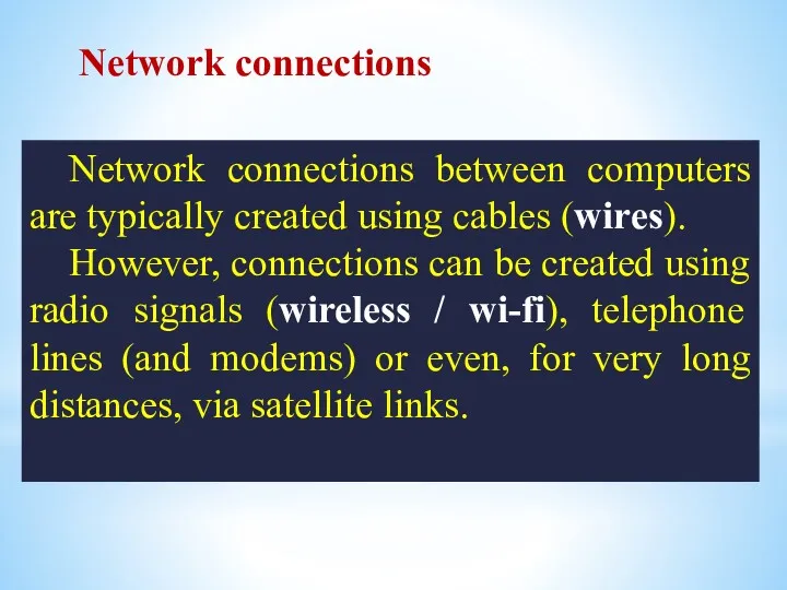 Network connections between computers are typically created using cables (wires).