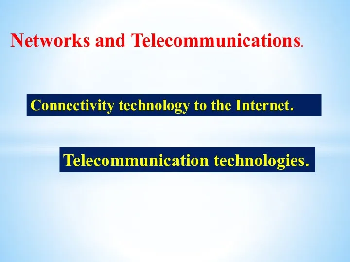 Connectivity technology to the Internet. Networks and Telecommunications. Telecommunication technologies.