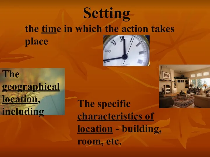 Setting the time in which the action takes place The