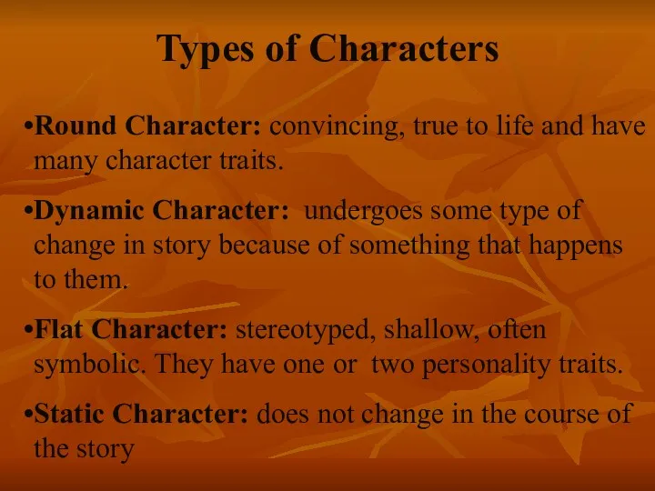 Types of Characters Round Character: convincing, true to life and