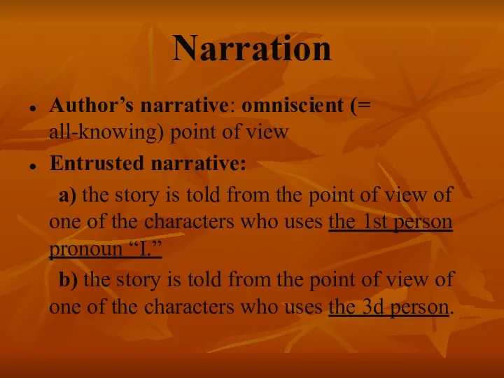 Narration Author’s narrative: omniscient (= all-knowing) point of view Entrusted