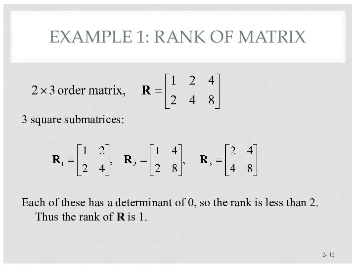 2- 3 square submatrices: Each of these has a determinant