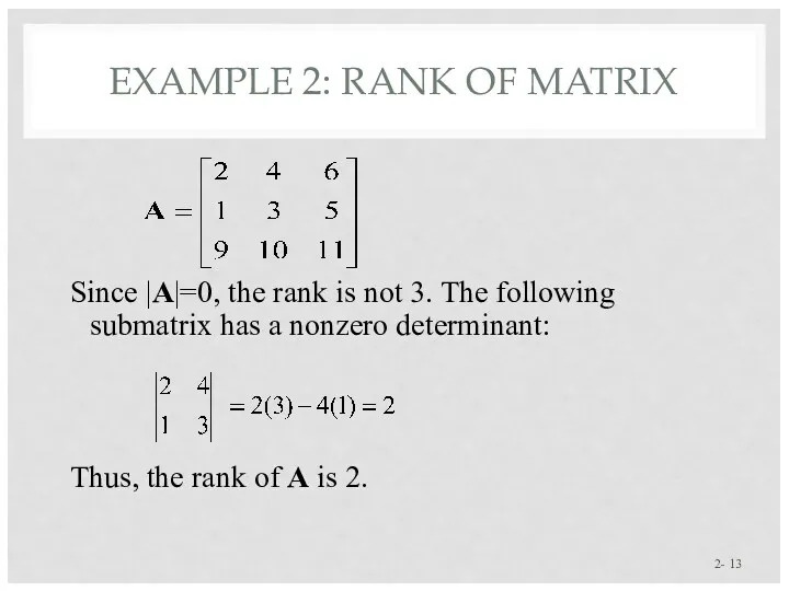 2- Since |A|=0, the rank is not 3. The following