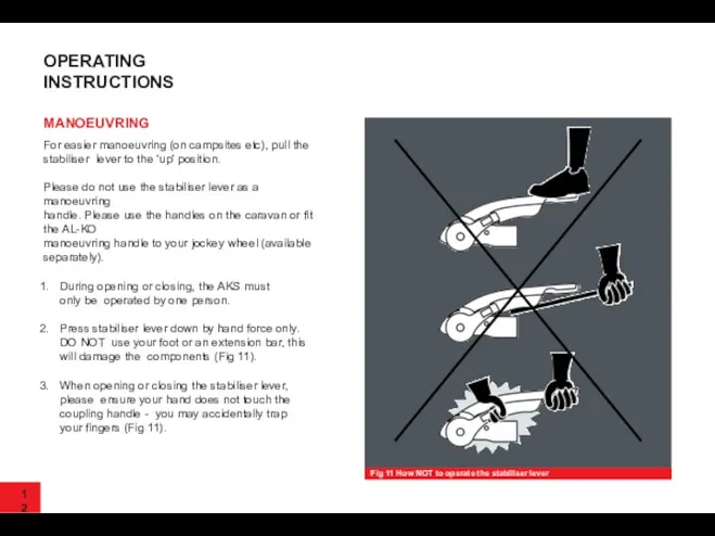 12 OPERATING INSTRUCTIONS MANOEUVRING For easier manoeuvring (on campsites etc),