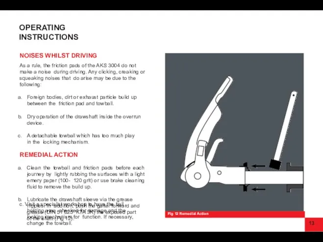 13 NOISES WHILST DRIVING As a rule, the friction pads