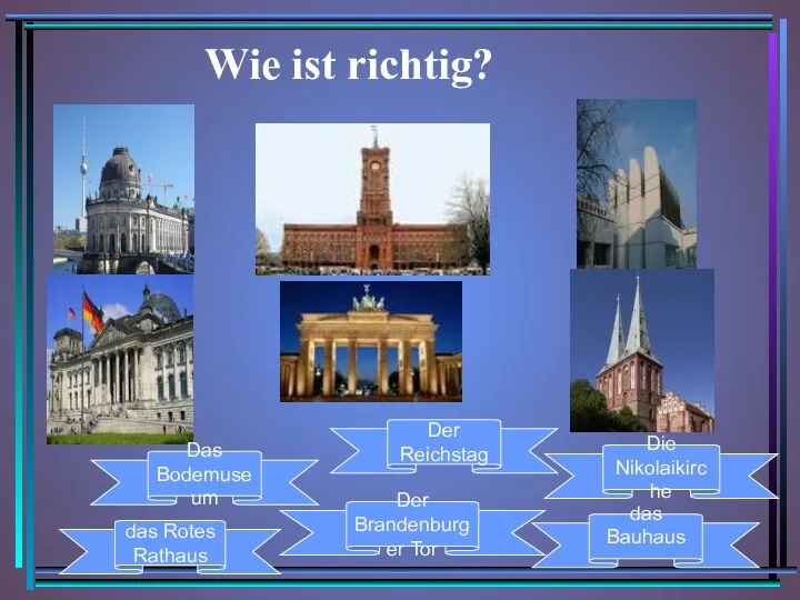 Wie ist richtig? das Rotes Rathaus Der Brandenburger Tor Das