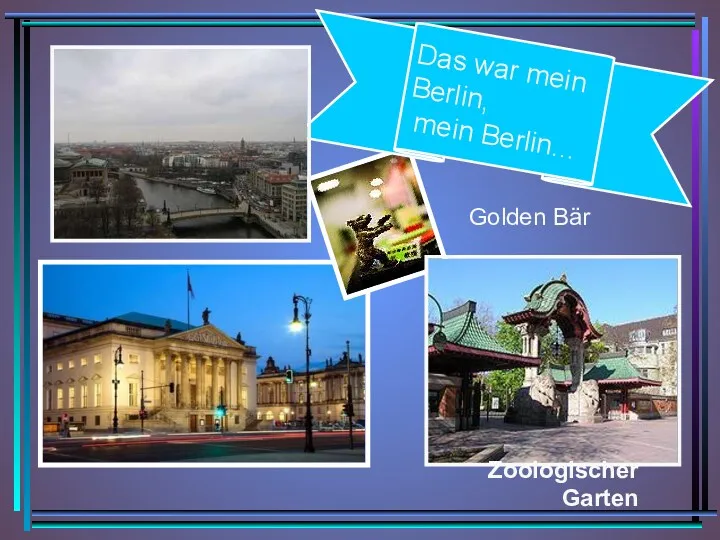 Das war mein Berlin, mein Berlin… Zoologischer Garten Golden Bär