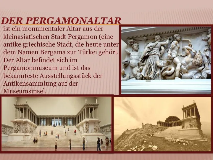 DER PERGAMONALTAR ist ein monumentaler Altar aus der kleinasiatischen Stadt