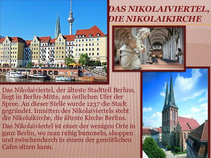 DAS NIKOLAIVIERTEL, DIE NIKOLAIKIRCHE Das Nikolaiviertel, der älteste Stadtteil Berlins,