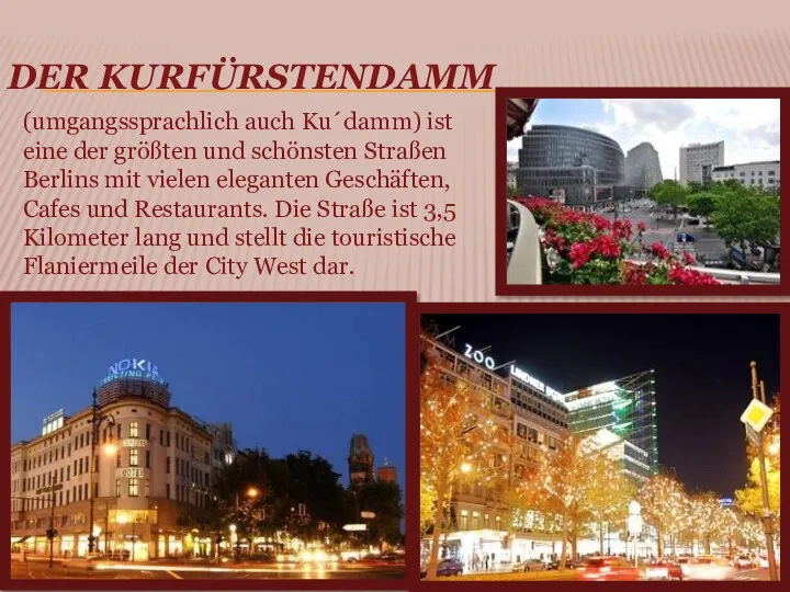 DER KURFÜRSTENDAMM (umgangssprachlich auch Ku´damm) ist eine der größten und