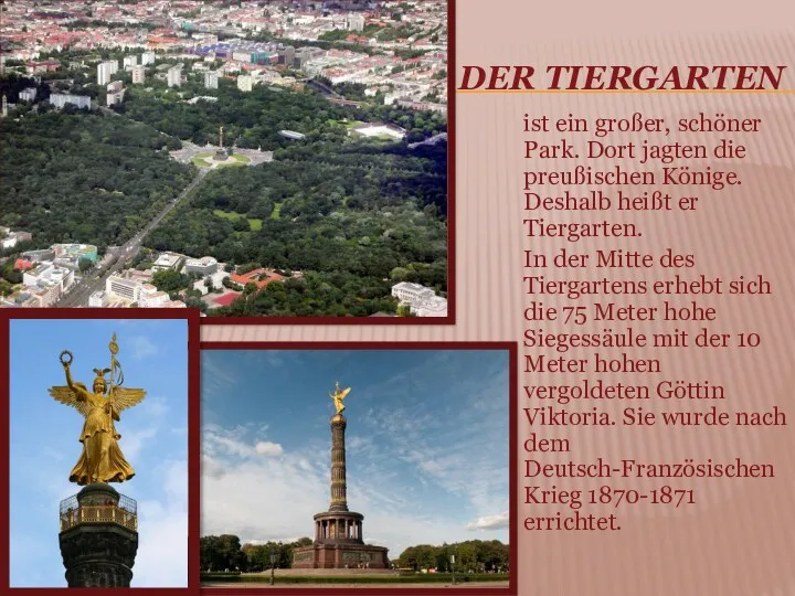 DER TIERGARTEN ist ein großer, schöner Park. Dort jagten die