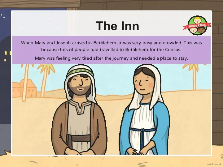 The Inn When Mary and Joseph arrived in Bethlehem, it