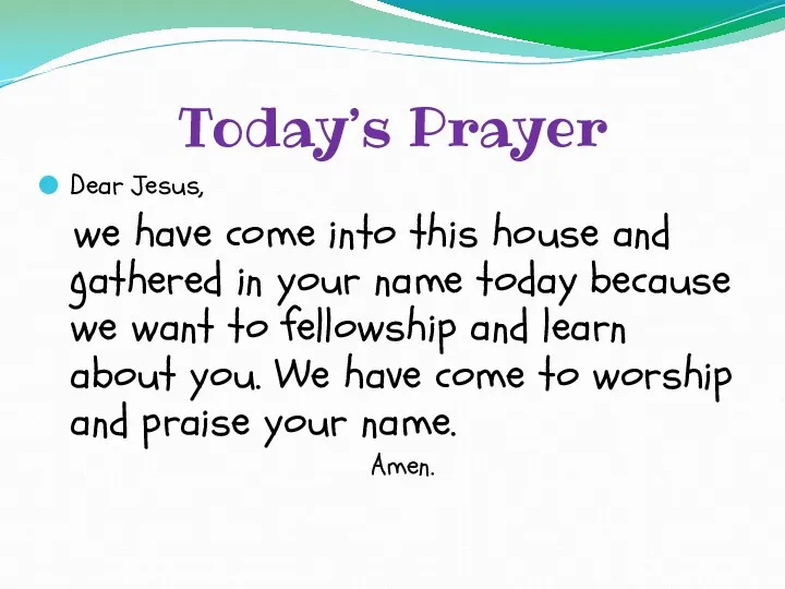 Today’s Prayer Dear Jesus, we have come into this house