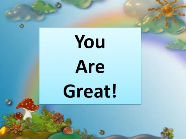 You Are Great!