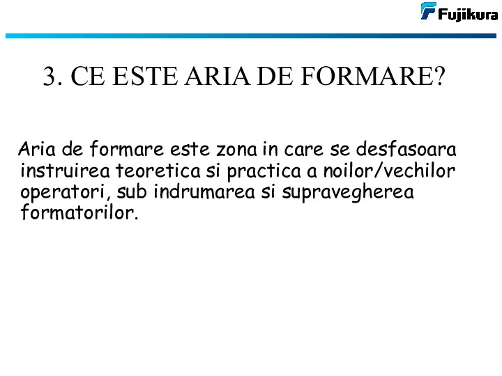 Aria de formare este zona in care se desfasoara instruirea