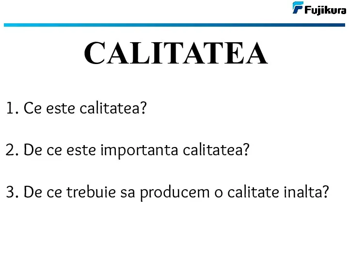 CALITATEA Ce este calitatea? De ce este importanta calitatea? De