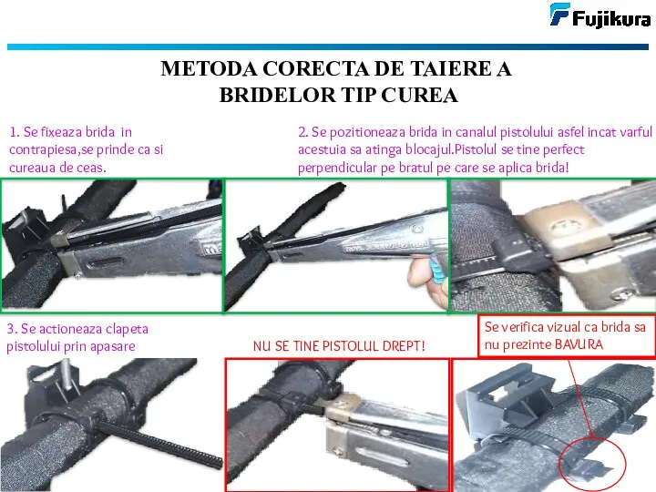METODA CORECTA DE TAIERE A BRIDELOR TIP CUREA 1. Se
