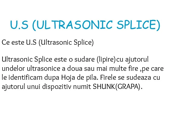 U.S (ULTRASONIC SPLICE) Ce este U.S (Ultrasonic Splice) Ultrasonic Splice