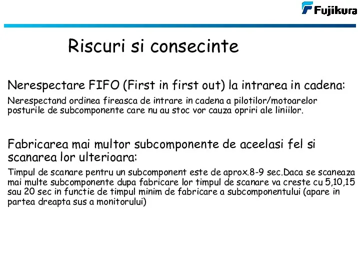 Nerespectare FIFO (First in first out) la intrarea in cadena: