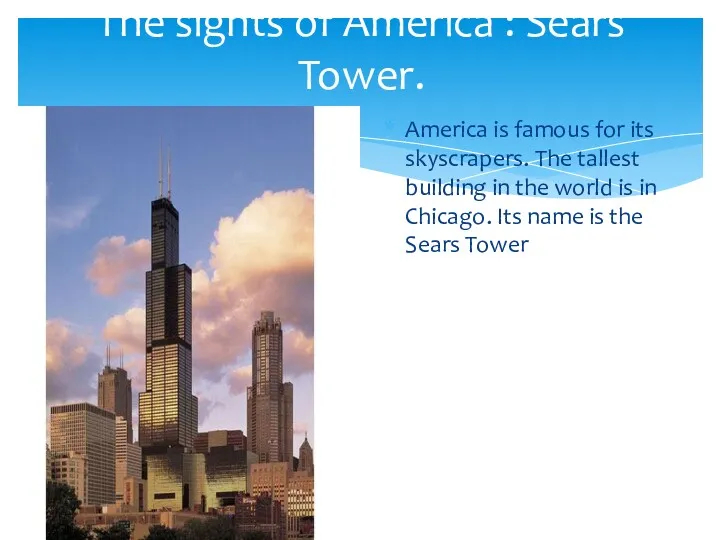 America is famous for its skyscrapers. The tallest building in the world is