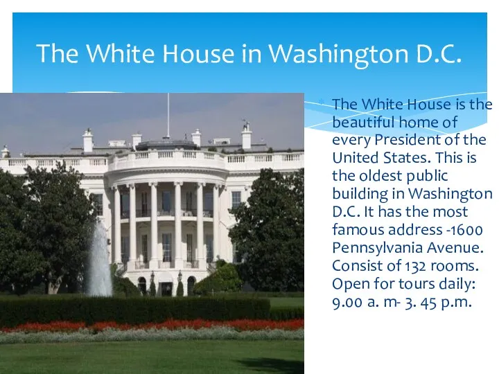 The White House is the beautiful home of every President of the United