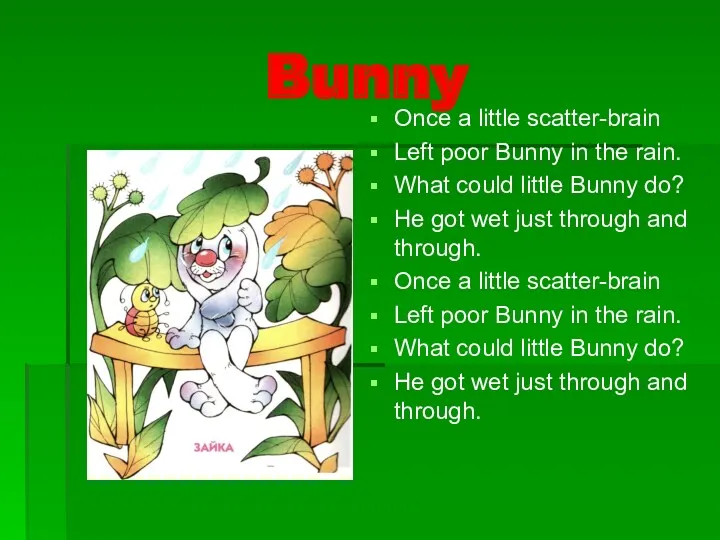 Bunny Once a little scatter-brain Left poor Bunny in the