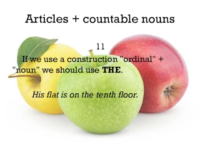 Articles + countable nouns 11 If we use a construction