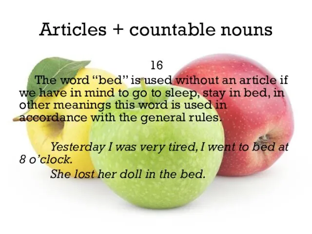 Articles + countable nouns 16 The word “bed” is used