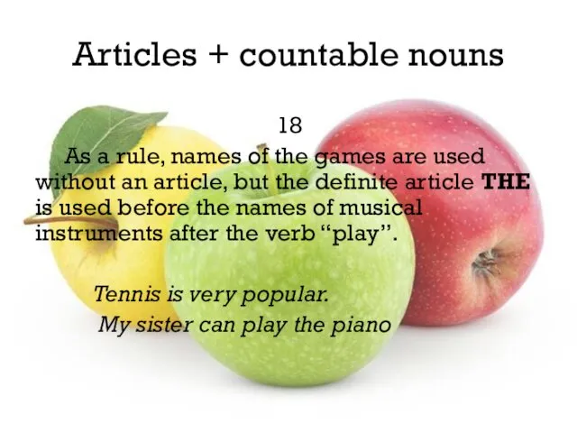 Articles + countable nouns 18 As a rule, names of