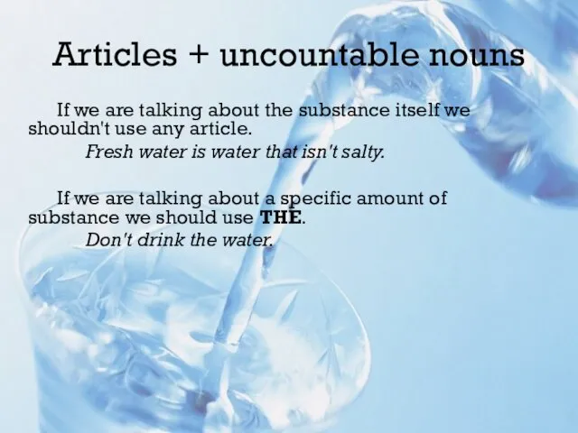 Articles + uncountable nouns If we are talking about the