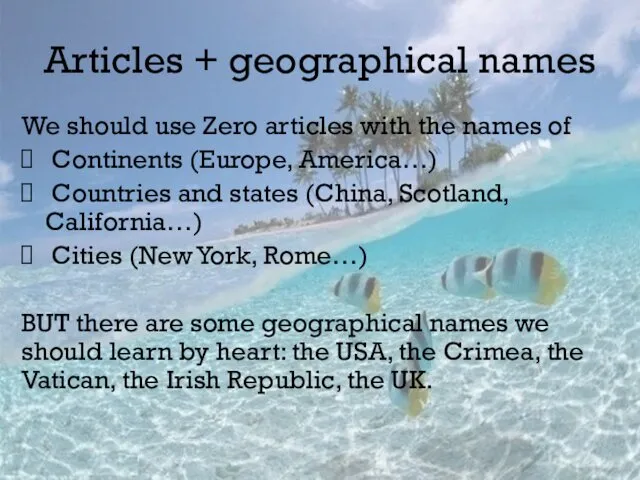 Articles + geographical names We should use Zero articles with