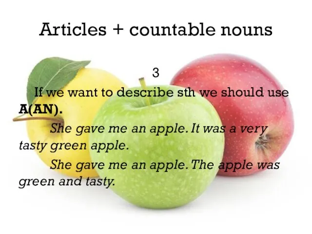 Articles + countable nouns 3 If we want to describe