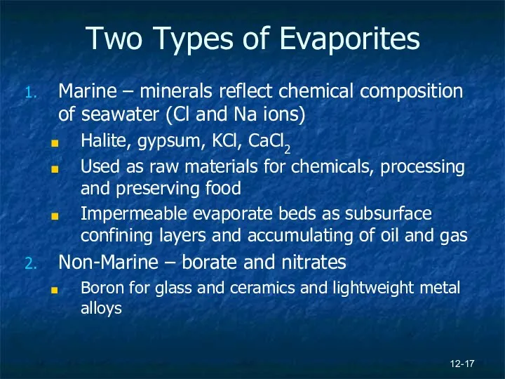 Two Types of Evaporites Marine – minerals reflect chemical composition