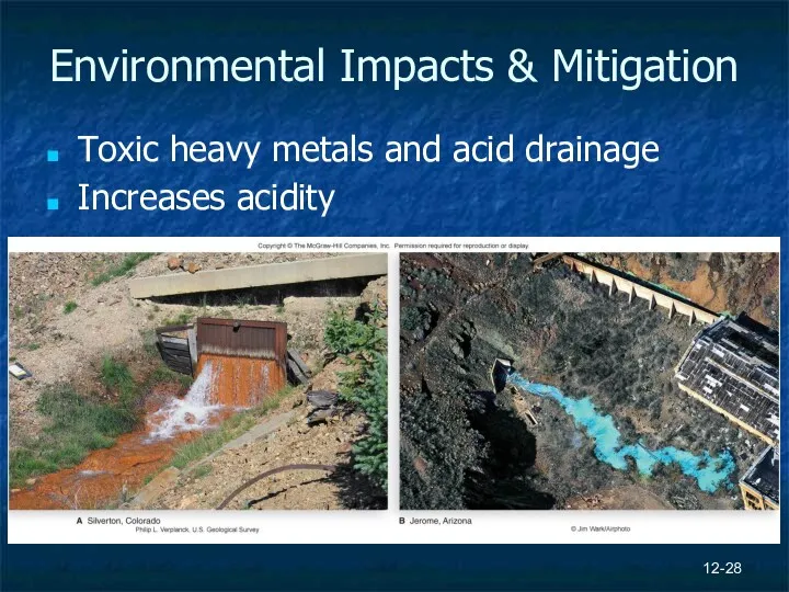 12- Environmental Impacts & Mitigation Toxic heavy metals and acid drainage Increases acidity