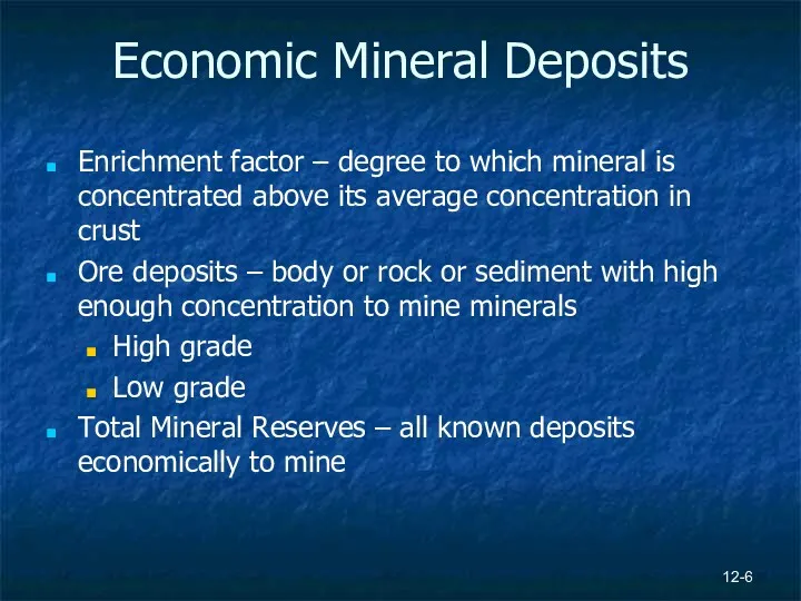 12- Economic Mineral Deposits Enrichment factor – degree to which