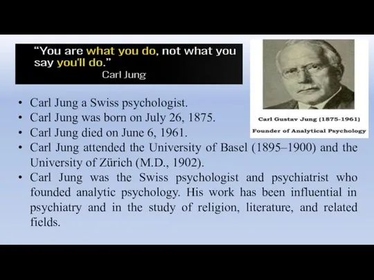Carl Jung a Swiss psychologist. Carl Jung was born on