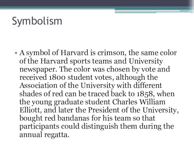 Symbolism A symbol of Harvard is crimson, the same color