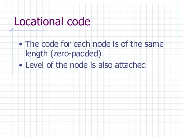 Locational code The code for each node is of the