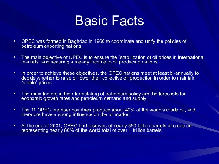 Basic Facts OPEC was formed in Baghdad in 1960 to coordinate and unify