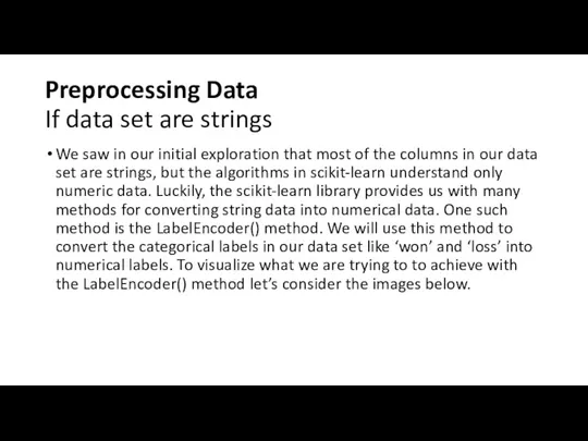 Preprocessing Data If data set are strings We saw in