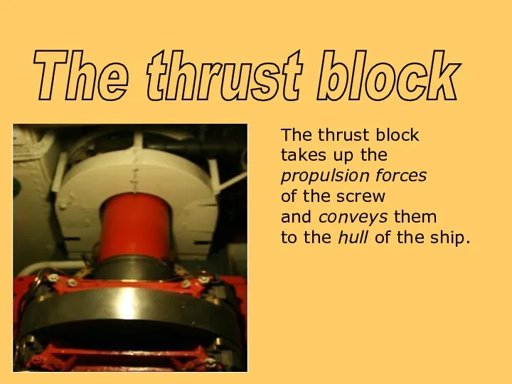 SOUND The thrust block takes up the propulsion forces of