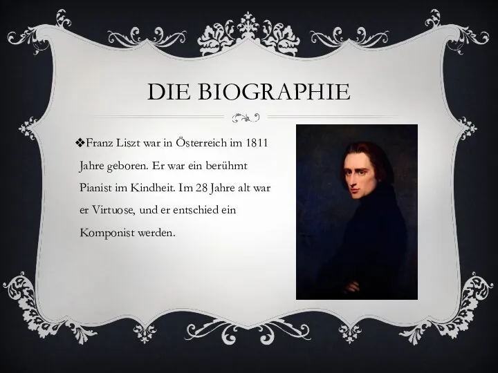 DIE BIOGRAPHIE Franz Liszt war in Österreich im 1811 Jahre