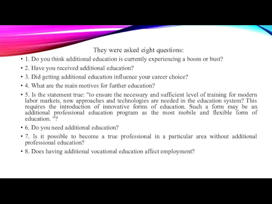 They were asked eight questions: 1. Do you think additional