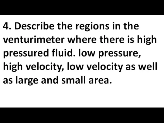 4. Describe the regions in the venturimeter where there is