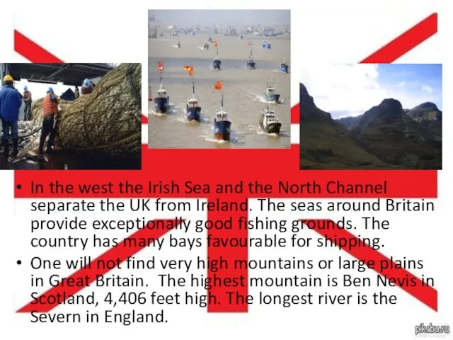 In the west the Irish Sea and the North Channel separate the UK