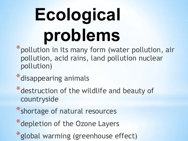 Ecological problems pollution in its many form (water pollution, air