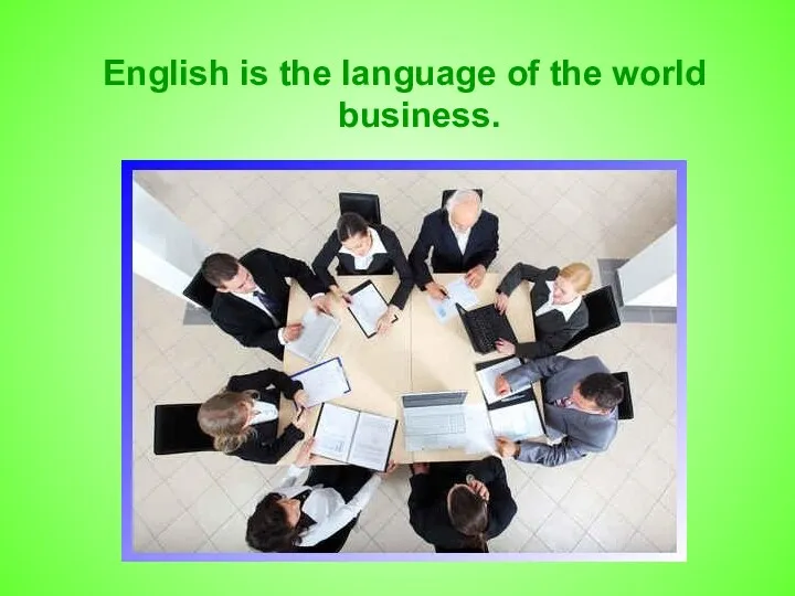 English is the language of the world business.