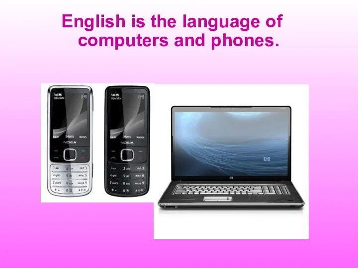 English is the language of computers and phones.