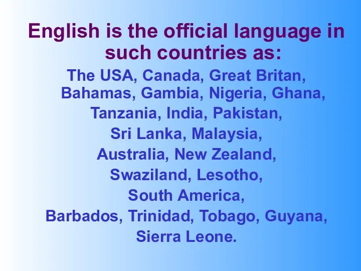 English is the official language in such countries as: The USA, Canada, Great